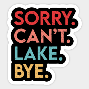 Sorry Can't Lake Bye Sticker